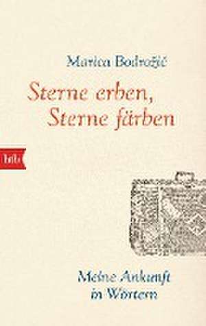 Sterne erben, Sterne färben de Marica Bodrozic