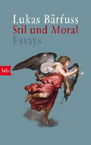 Stil und Moral de Lukas Bärfuss