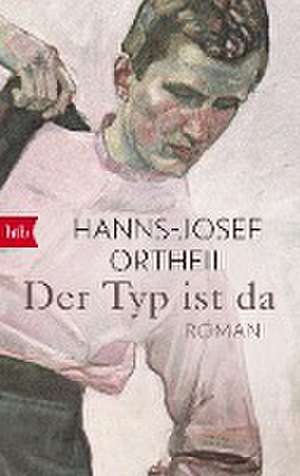 Der Typ ist da de Hanns-Josef Ortheil