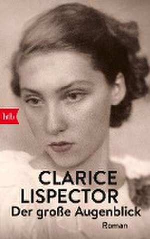 Der große Augenblick de Clarice Lispector