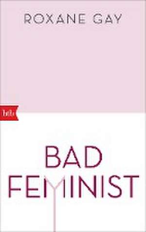 Bad Feminist de Roxane Gay