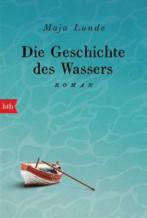 Die Geschichte des Wassers de Maja Lunde