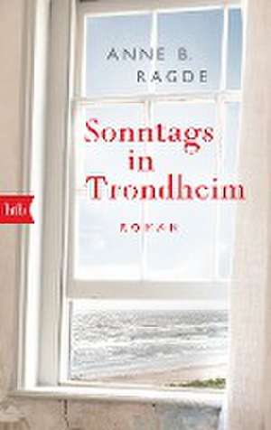 Sonntags in Trondheim de Anne B. Ragde