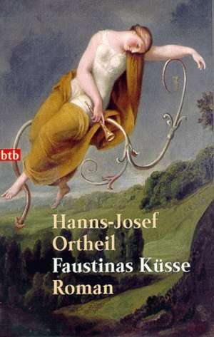 Faustinas Küsse de Hanns-Josef Ortheil