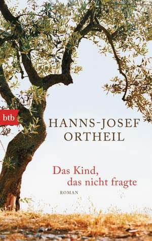 Das Kind, das nicht fragte de Hanns-Josef Ortheil