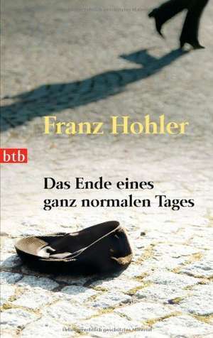 Das Ende eines ganz normalen Tages de Franz Hohler