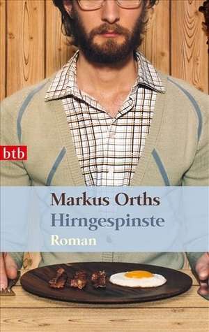 Hirngespinste de Markus Orths