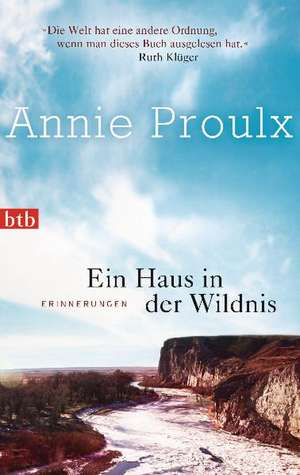 Ein Haus in der Wildnis de Annie Proulx