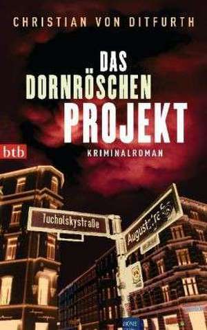 Das Dornröschen-Projekt de Christian von Ditfurth