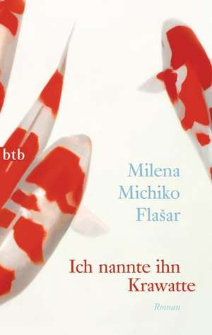 Ich nannte ihn Krawatte de Milena Michiko Flasar