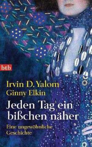 Jeden Tag ein bißchen näher de Irvin Yalom