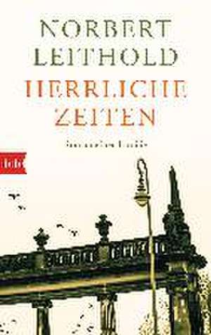 Herrliche Zeiten de Norbert Leithold