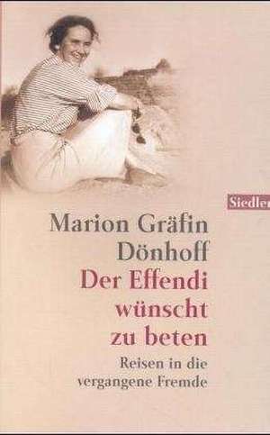 Der Effendi wünscht zu beten de Marion Gräfin Dönhoff