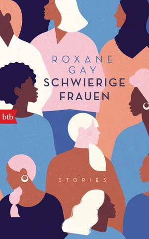 Schwierige Frauen de Roxane Gay