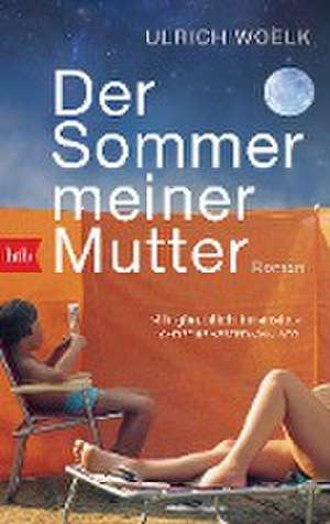 Der Sommer meiner Mutter de Ulrich Woelk