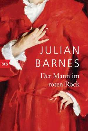 Der Mann im roten Rock de Julian Barnes