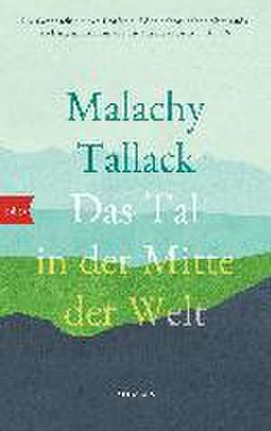 Das Tal in der Mitte der Welt de Malachy Tallack