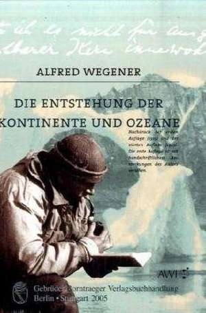 Die Entstehung der Kontinente und Ozeane de Alfred Wegener