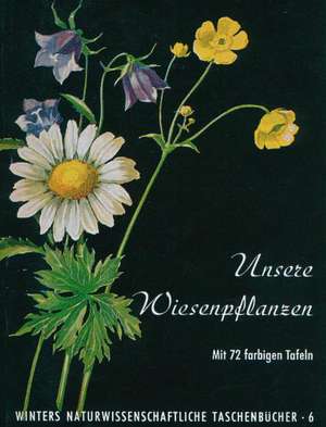 Unsere Wiesenpflanzen de Werner Rauh