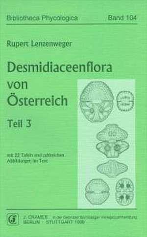 Desmidiaceenflora von Österreich 3 de Rupert Lenzenweger