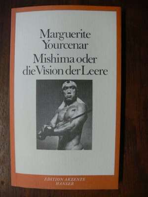 Mishima oder die Vision der Leere de Marguerite Yourcenar