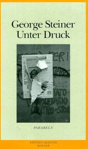 Unter Druck de George Steiner