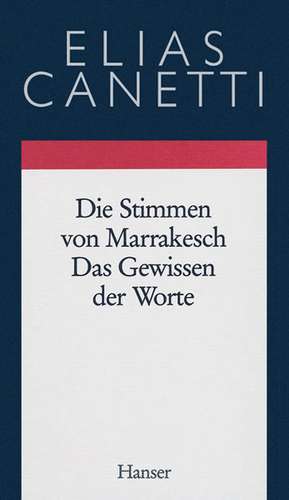 Gesammelte Werke 06. Die Stimmen von Marrakesch / Das Gewissen der Worte de Elias Canetti