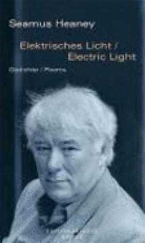 Heaney, S: Elektrisches Licht / Electric Light