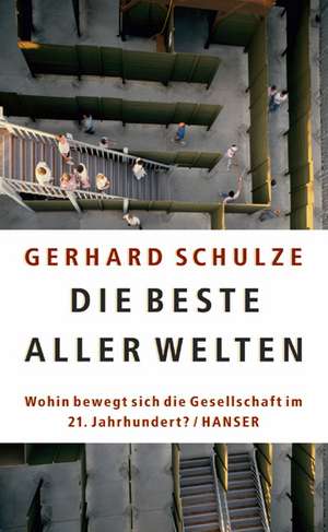 Die beste aller Welten de Gerhard Schulze