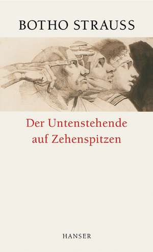 Der Untenstehende auf Zehenspitzen de Botho Strauss