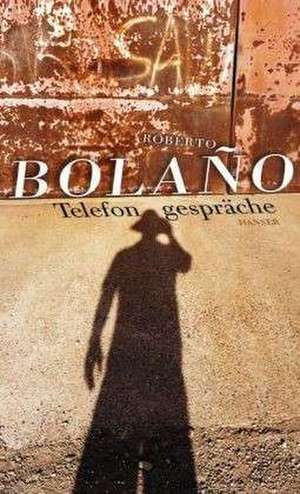 Telefongespräche de Roberto Bolano