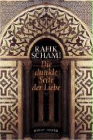 Die dunkle Seite der Liebe de Rafik Schami