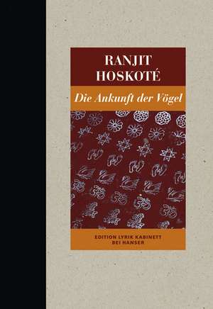 Die Ankunft der Vögel de Ranjit Hoskoté