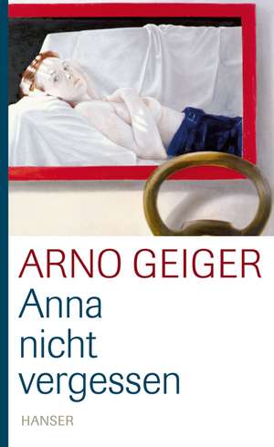 Anna nicht vergessen de Arno Geiger