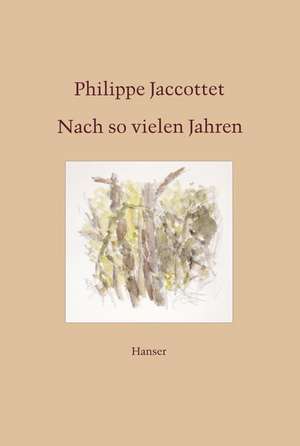 Nach so vielen Jahren de Philippe Jaccottet