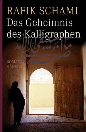 Das Geheimnis des Kalligraphen de Rafik Schami