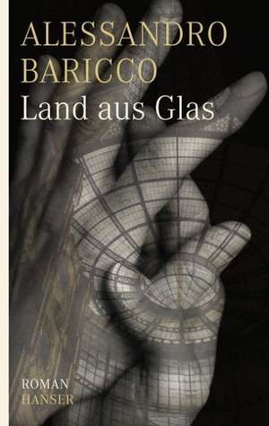 Land aus Glas de Alessandro Baricco