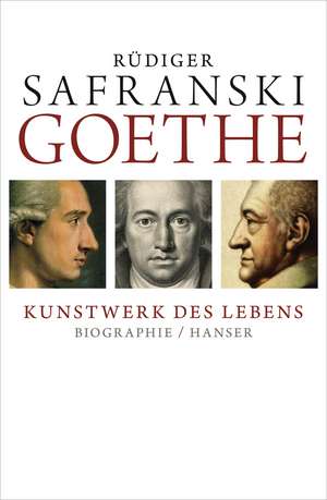 Goethe - Kunstwerk des Lebens de Rüdiger Safranski