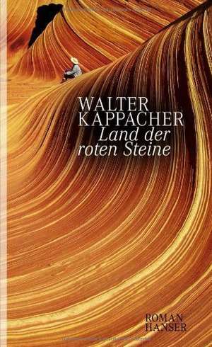 Land der roten Steine de Walter Kappacher