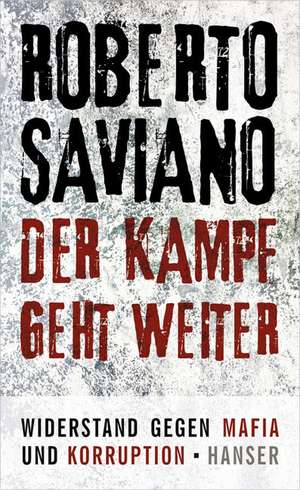 Der Kampf geht weiter de Roberto Saviano