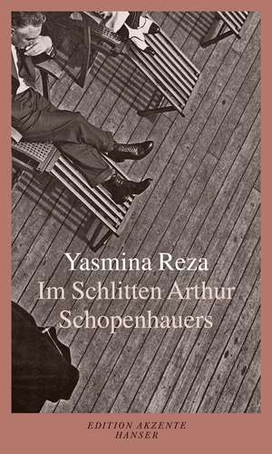 Im Schlitten Arthur Schopenhauers de Yasmina Reza