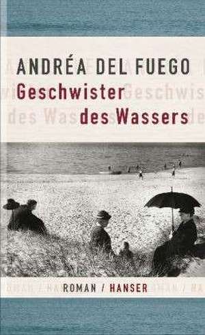 Geschwister des Wassers de Andréa del Fuego