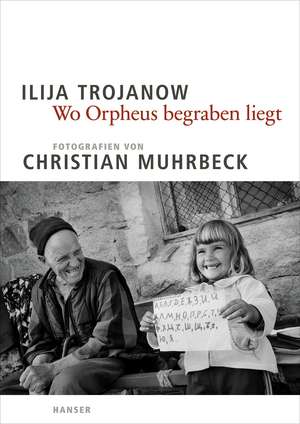 Wo Orpheus begraben liegt de Ilija Trojanow