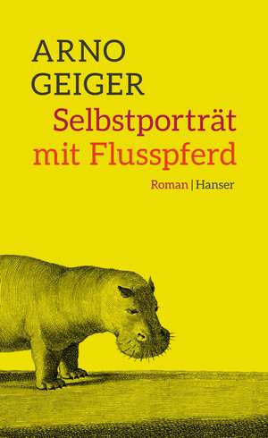 Selbstporträt mit Flusspferd de Arno Geiger