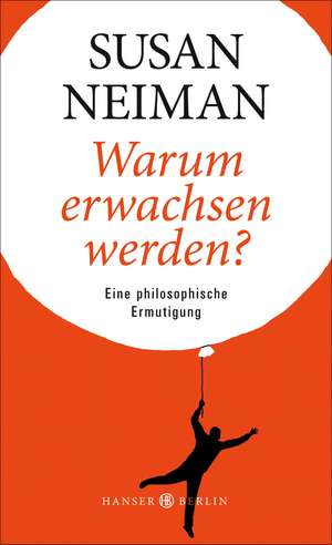 Warum erwachsen werden? de Susan Neiman