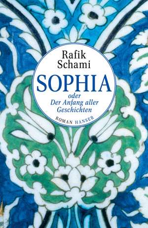 Sophia oder Der Anfang aller Geschichten de Rafik Schami