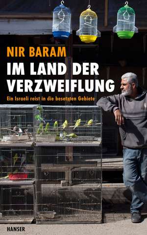 Im Land der Verzweiflung de Nir Baram