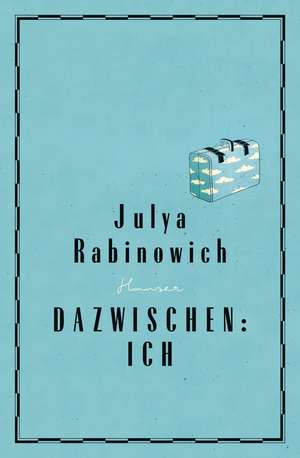 Dazwischen: Ich de Julya Rabinowich