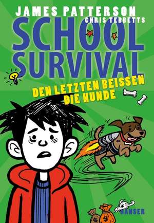 School Survival 07 - Den Letzten beißen die Hunde de James Patterson