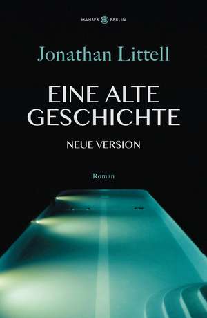 Eine alte Geschichte. Neue Version de Jonathan Littell